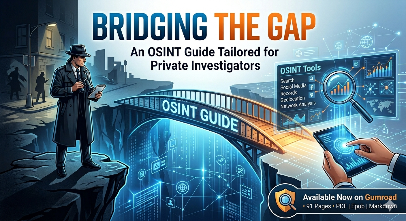 Bridging the Gap: An OSINT Guide Tailored for Private Investigators