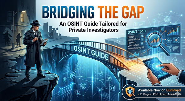 Bridging the Gap: An OSINT Guide Tailored for Private Investigators